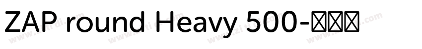 ZAP round Heavy 500字体转换